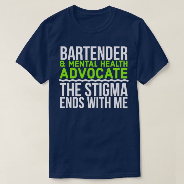 T-shirt Bartender amp Mental Health Advocate The Stigma En (Design devant)
