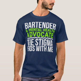 T-shirt Bartender amp Mental Health Advocate The Stigma En