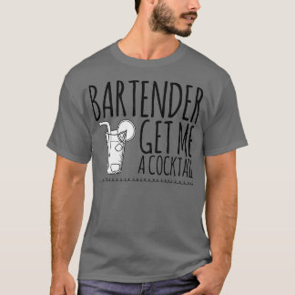 T-shirt Bartender Get Me a Cocktail 2