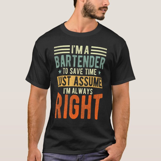 T-shirt Bartender J'ai toujours raison Bartender (Devant)