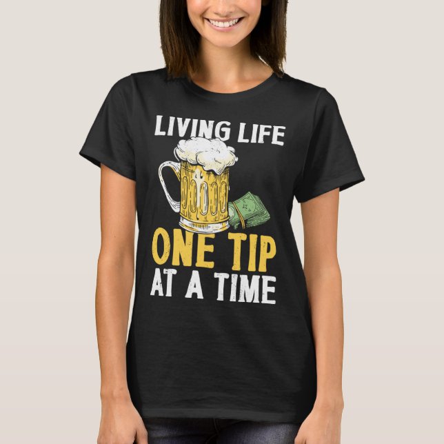 T-shirt Bartender Mixologist Living Life One Tip At A Time (Devant)