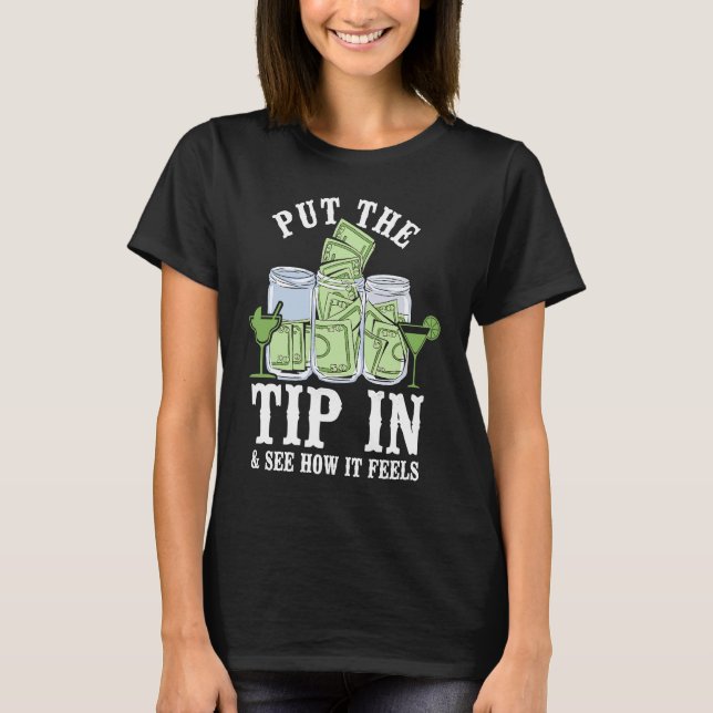 T-shirt Bartender Mixologist Put The Tip In & See How It F (Devant)