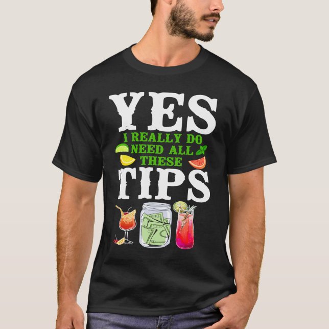 T-shirt Bartender Mixologist Yes I Really Do Need All Thes (Devant)