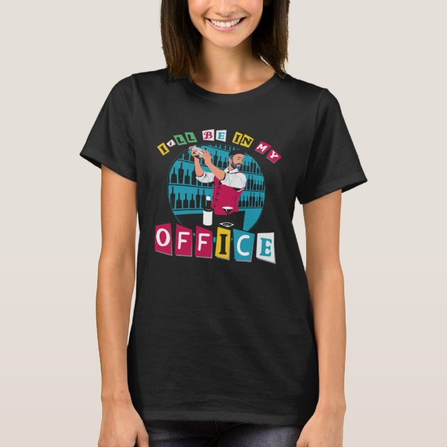 T-shirt Bartender Mixologue Je serai dans mon bureau (Devant)