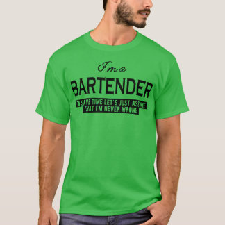 T-shirt Bartender Supposons que je ne me trompe jamais