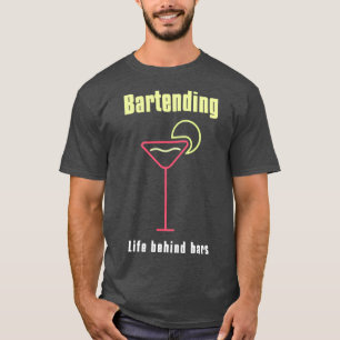 T-shirt Bartending Life Behind Bars Funny Bartender Devis