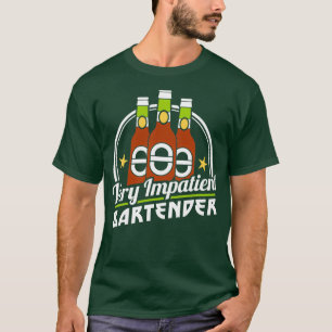 T-shirt Bartending Outdoor Très Impatient Bartender Boire