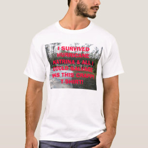 T-shirt Base, J'AI SURVÉCU à l'OURAGAN KATRINA et TOUTES…
