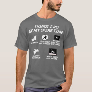 T-shirt Base Jumping Les Choses Que Je Fais Dans Mon Temps