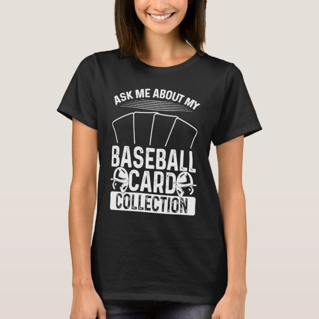 T-shirt Baseball Card Collector Ask me about my Card Colle (Devant)