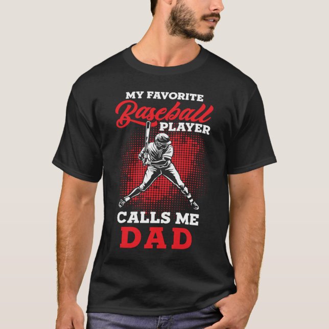 T-shirt Baseball Dad  My favorite Baseball Player calls me (Devant)