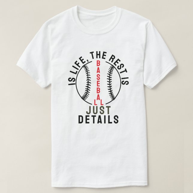 T-shirt Baseball is life, the rest is just details (Design devant)