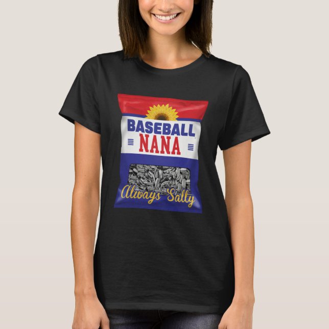 T-shirt Baseball Nana Always Salty Grandma Sunflower Seed (Devant)