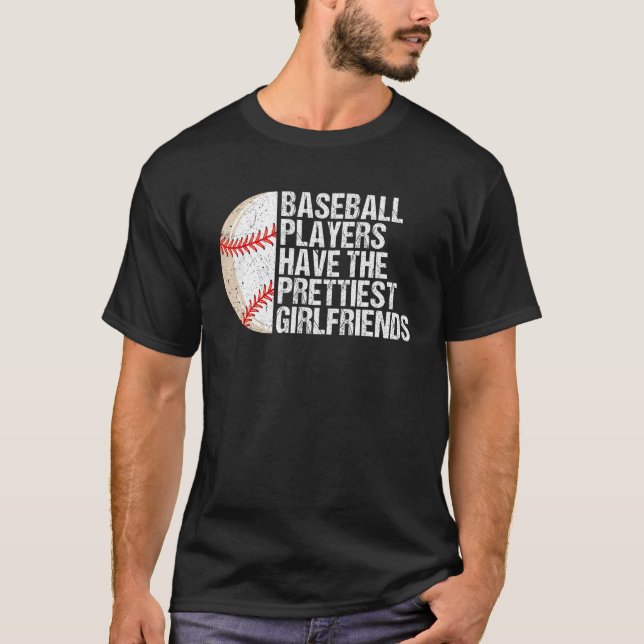 T-shirt Baseball Players Have the Prettiest Girlfriends  1 (Devant)