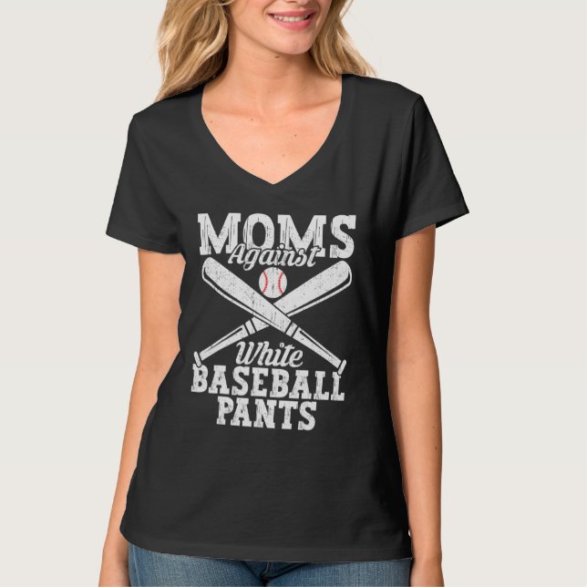 T-shirt Baseball Quotes Moms Against White Baseball Pants (Devant)