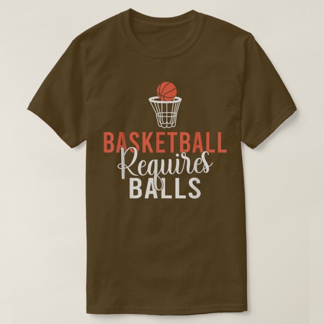 T-shirt Basket-ball nécessite Balls drôle Basket-ball (Design devant)