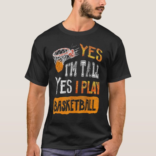 T-shirt Basketbal Players Yes Im Tall Yes I Play Basketbal (Devant)