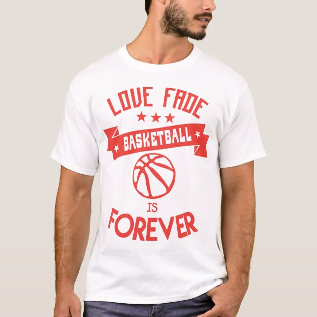 T-shirt basketball love fade citation forever haltere (Devant)