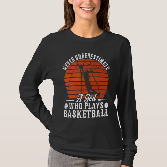 T-shirt Basketball Never Underestimate A Girl Who Plays Ba (Devant)