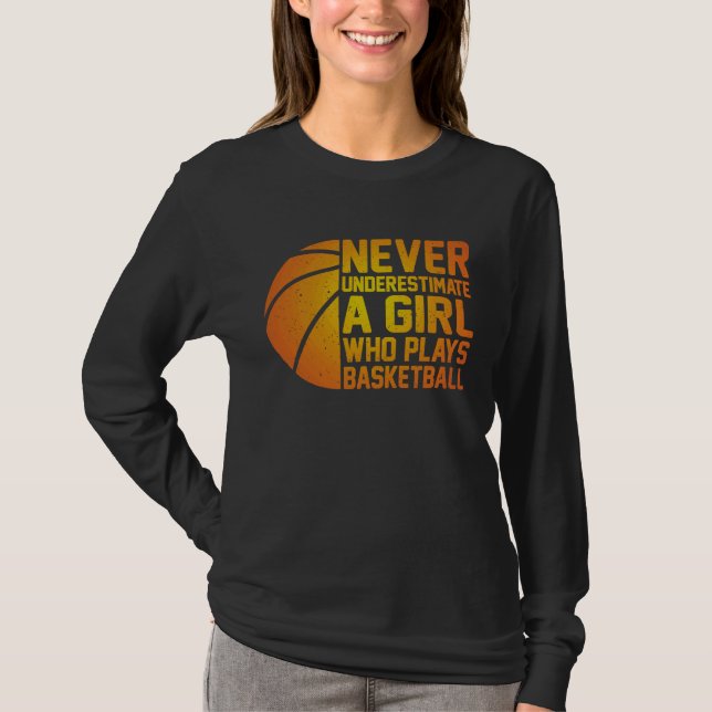 T-shirt Basketball Never Underestimate A Girl Who Plays Ba (Devant)