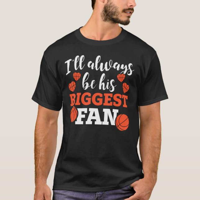 T-shirt Basketball Parent I ll Always Be His Biggest Fan (Devant)