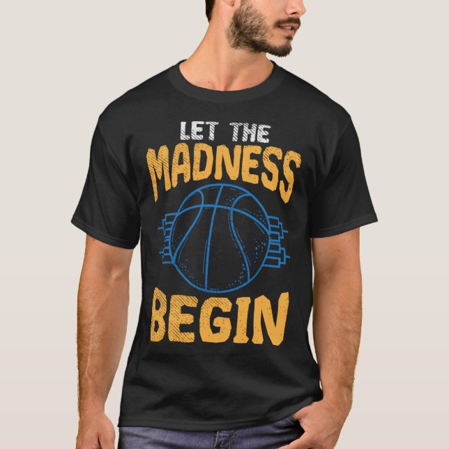 T-shirt Basketball season let the madness begin (Devant)