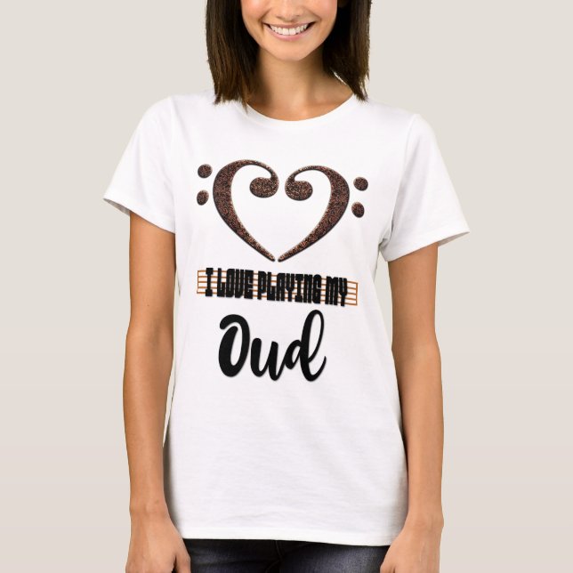 T-shirt Bass Clef Musical Heart I Love Playing My Oud (Devant)