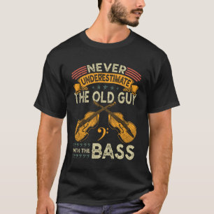 T-shirt Bass droit ne sous-estime jamais Vieux Guy avec Do