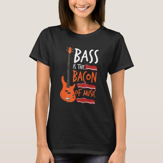 T-shirt Bass Est Le Bacon De Musique Bass Guitariste (Devant)