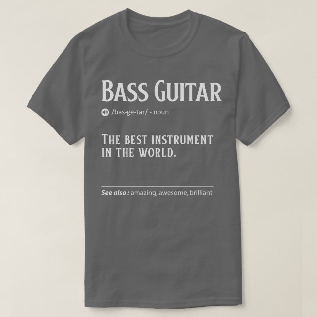 T-shirt Bass Guitar Définition The Best Instrument In the (Design devant)