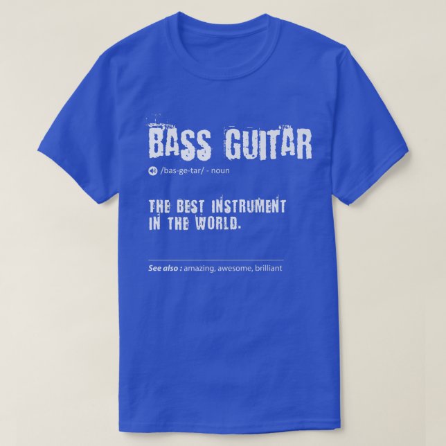 T-shirt Bass Guitar Définition The Best Instrument In the (Design devant)