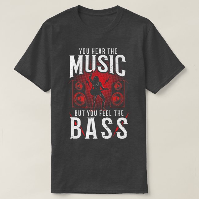 T-shirt Bass Guitar Vous entendez la musique mais vous Fe (Design devant)
