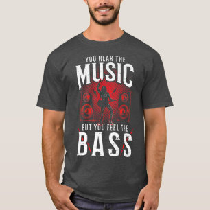 T-shirt Bass Guitar Vous entendez la musique mais vous Fe