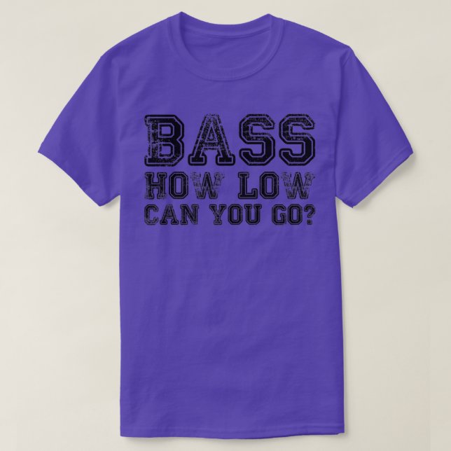 T-shirt Bass How Low Can You Go (Design devant)