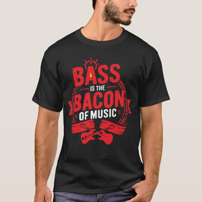 T-shirt Bass is the Bacon of Music - Funny Musician Tee of (Devant)