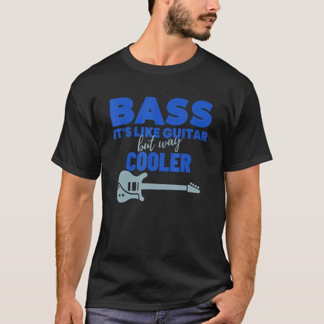 T-shirt Basse C'est comme une guitare mais bien plus cool  (Devant)