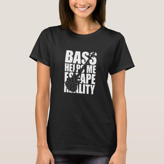 T-shirt Basse M'aide à échapper à la réalité Bassiste Joue (Devant)