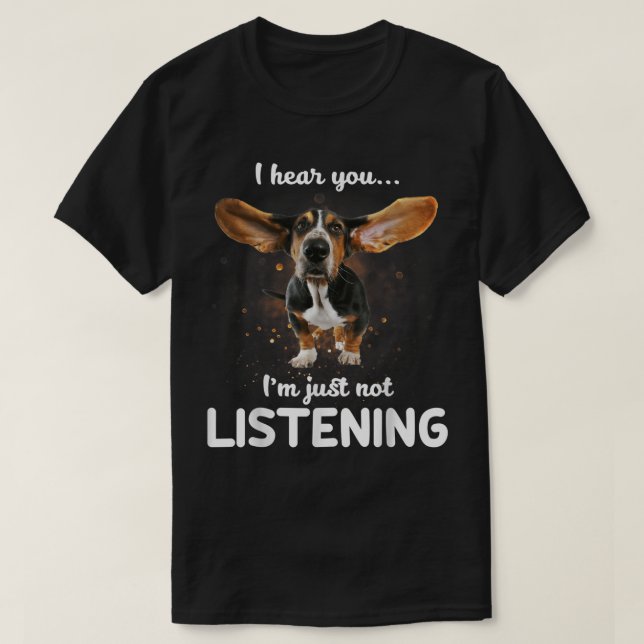 T-shirt Basset Hound Je vous entends ne pas vous écouter (Design devant)