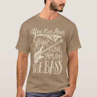 T-shirt Bassist You Can Hearhe Music But You Feelhe Bass G
