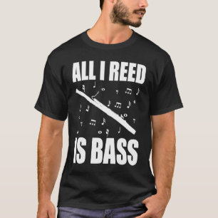 T-shirt Basson Tout ce dont j'ai besoin est de la basse