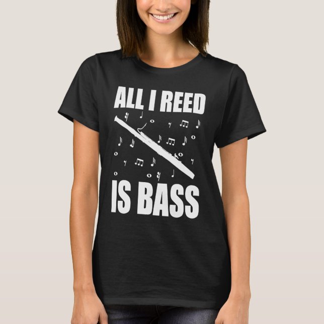 T-shirt Bassoon All I Reed Is Bass (Devant)