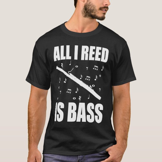 T-shirt Bassoon All I Reed Is Bass (Devant)