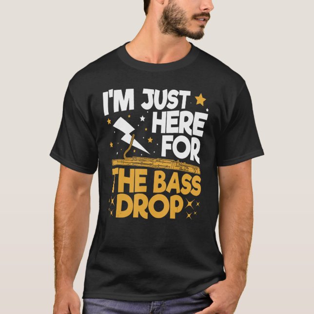 T-shirt Bassoon Bassoonist I m Just Here For The Bass Drop (Devant)