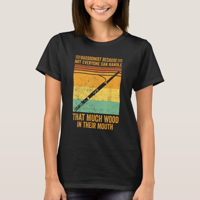T-shirt Bassoon Bassoonist Not Everyone Can Handle Wood In (Devant)