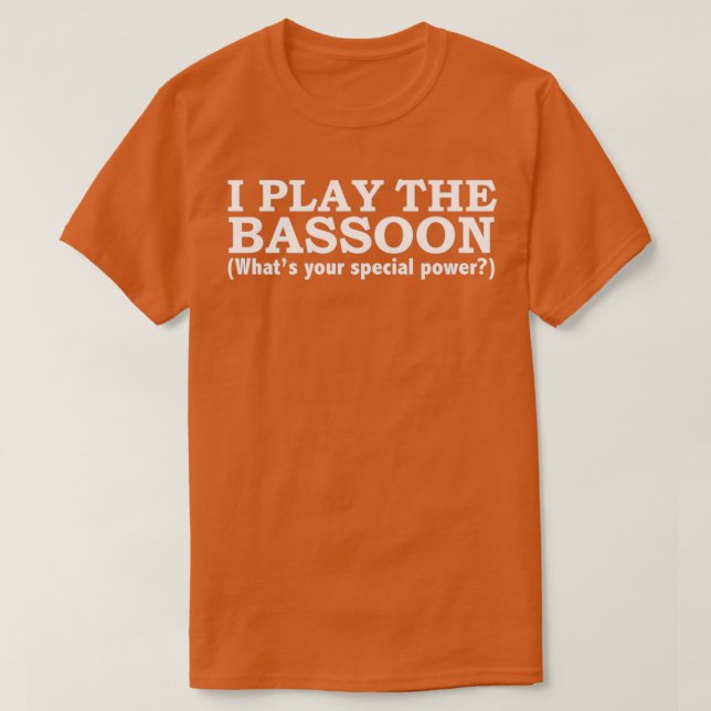 T-shirt BASSOON Whats your special power  (Design devant)