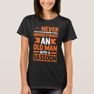 T-shirt Bassooniste Ne Sous-Estime Jamais Un Vieux Homme A