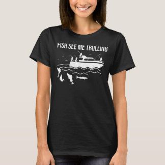 T-shirt Bateau amusant pêche trolling poisson voir moi tro