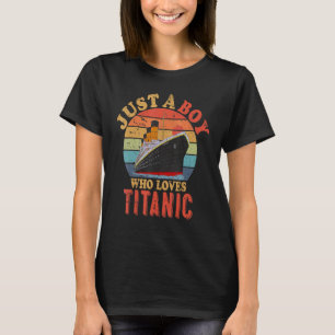 T-shirt Bateau Juste Un Garçon Qui Aime Titanic Boat Titan