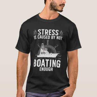 T-shirt Bateau Pour Stress Boater Yacht Bateau Capitaine