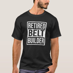T-shirt Bâtisseur de ceinture retraité Tete de retraite